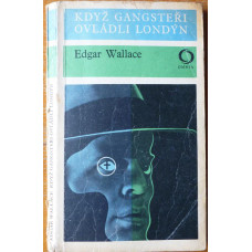 Edgar Wallace - Když gangsteři ovládli Londýn