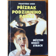 František Uher - Přízrak podzimního parku 1997