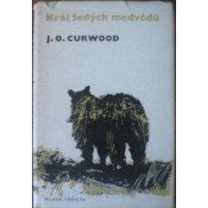 J.O.Curwood - Krá šedých medvědů