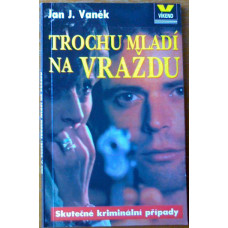 Jan J. Vaněk - Trochu mladí na vraždu