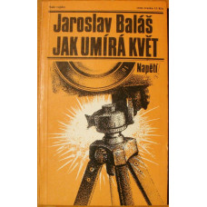 Jaroslav Baláš - Jak umírá květ, 1988