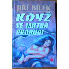 Jiří Bílek - Když se mrtvá probudí