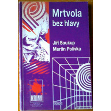 Jiří Soukup a Martin Polívka - Mrtvola bez hlavy