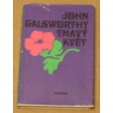 John Galsworthy - Tmavý květ