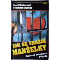 Josef Kratochvíl, František Bukvář - Jak se vraždí manželky