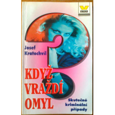 Josef Kratochvíl - Když vraždí omyl