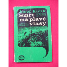 Josef Kutík - Smrt má plavé vlasy