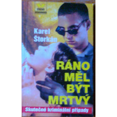 Karel Štorkán - Ráno měl být mrtvý