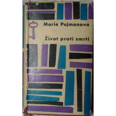 Marie Pujmanová - Život proti smrti - vydáno roku 1964