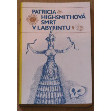 Patricia Highsmithová - Smrt v labyrintu