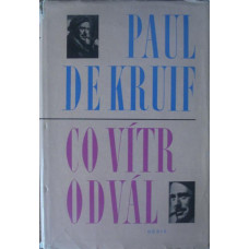 Paul De Kruif - co vítr odvál