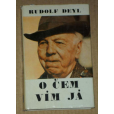 Rudolf Deyl - O čem vím já