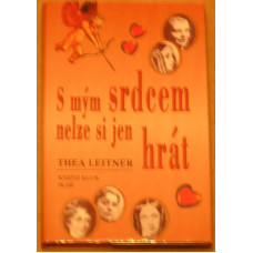 Thea Leitner - S mým srdcem nelze si jen hrát