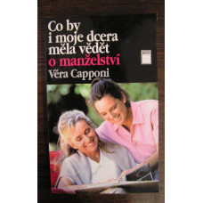 Věra Capponi - Co by i moje dcera měla vědět o manželství