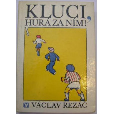 Václav Řezáč - Kluci, hurá za ním!